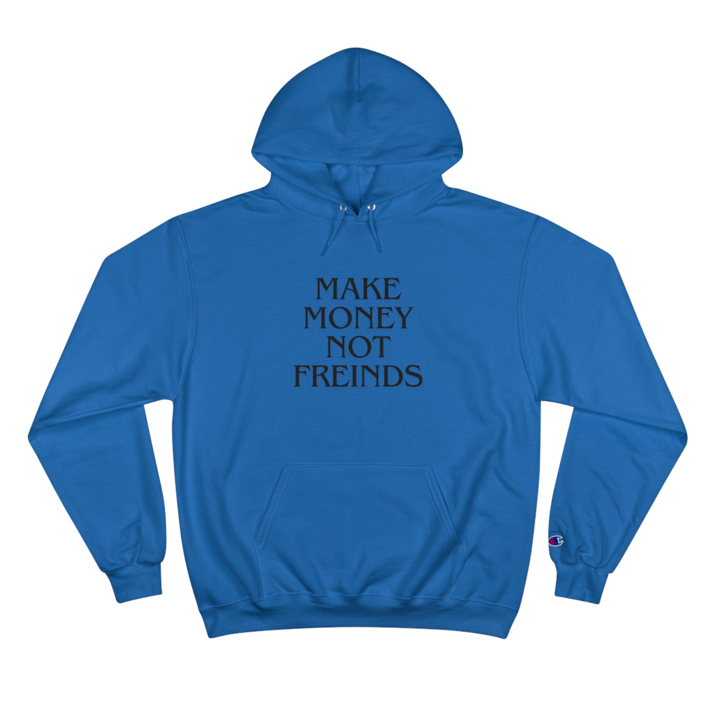 "Make Money Not Friends" Champion Hoodie