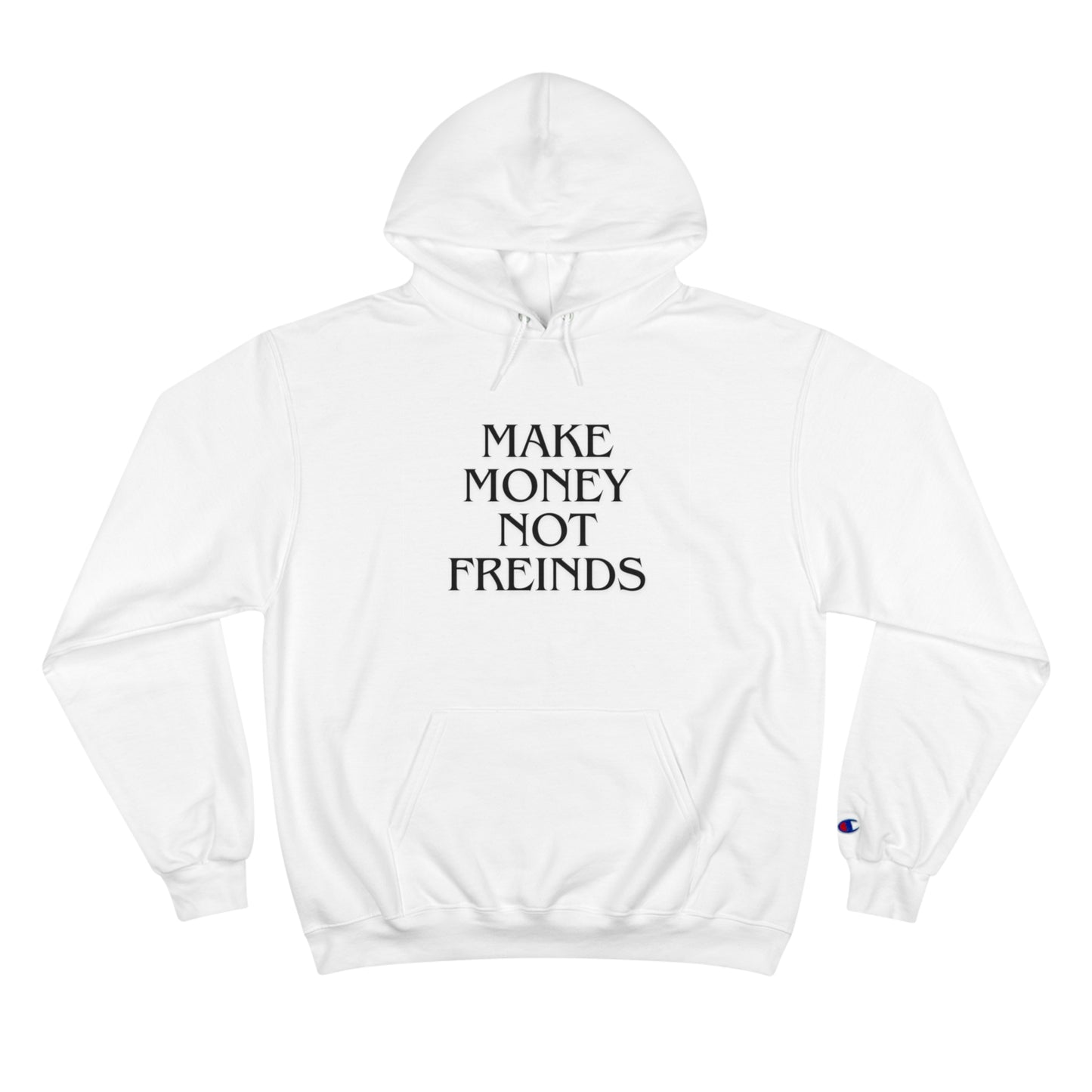 "Make Money Not Friends" Champion Hoodie
