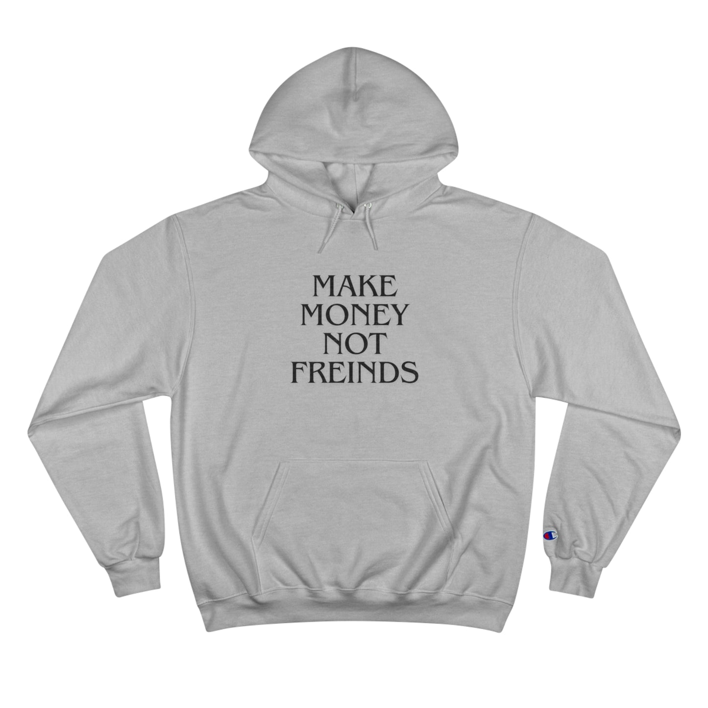 "Make Money Not Friends" Champion Hoodie